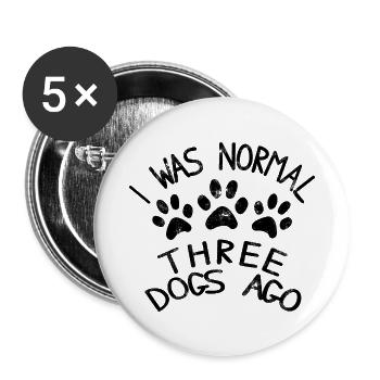 Ich war vor 3 Hunden normal - Buttons klein 25 mm (5er Pack) - Weiß - Vorne