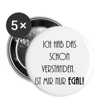 Ich hab das schon verstanden. Ist mir nur Egal! - Buttons klein 25 mm (5er Pack) - Weiß - Vorne