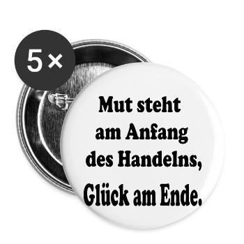Mut steht am Anfang des Handelns Glück am Ende. - Buttons klein 25 mm (5er Pack) - Weiß - Vorne