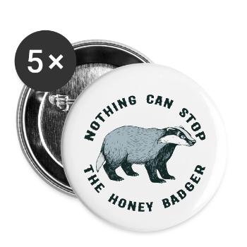 NOTHING CAN STOP THE HONEY BADGER - Buttons klein 25 mm (5er Pack) - Weiß - Vorne