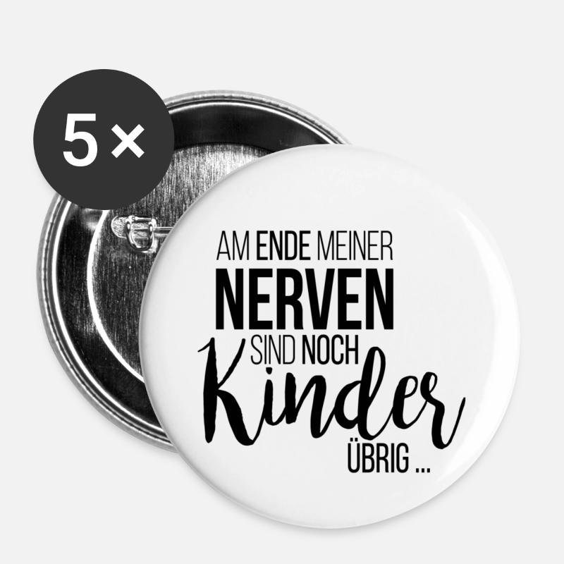 Am Ende meiner Nerven sind noch Kinder übrig - Buttons klein 25 mm (5er Pack) - Weiß