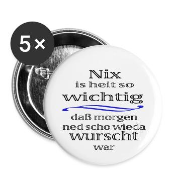 Nix is heit so wichtig morgen wurscht - Buttons klein 25 mm (5er Pack) - Weiß - Vorne