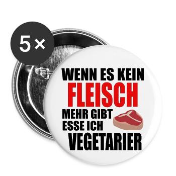 Wenn es kein Fleisch mehr gibt esse ich Vegetarier - Buttons klein 25 mm (5er Pack) - Weiß - Vorne