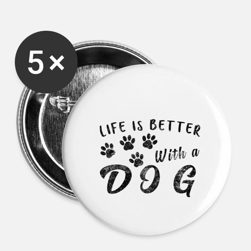 Life is better with a dog - Chiens Proverbes - Lot de 5 petits badges (25 mm) - blanc