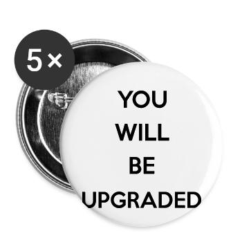 You Will Be Upgraded - Buttons klein 25 mm (5er Pack) - Weiß - Vorne