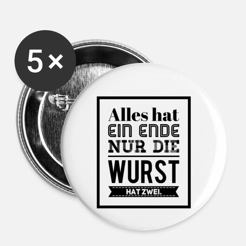 Alles hat ein Ende nur die Wurst hat zwei - Buttons klein 25 mm (5er Pack) - Weiß