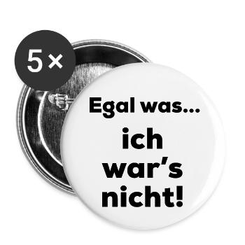 Egal was... ich war´s nicht! Lustiger Spruch - Buttons klein 25 mm (5er Pack) - Weiß - Vorne