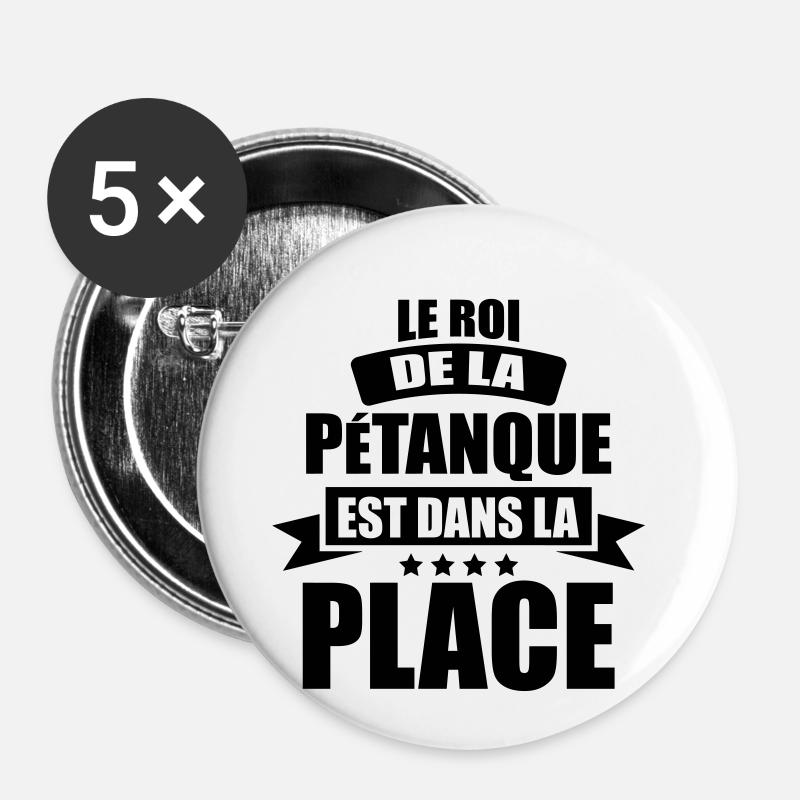 le roi de la pétanque est dans la place - Lot de 5 petits badges (25 mm) - blanc