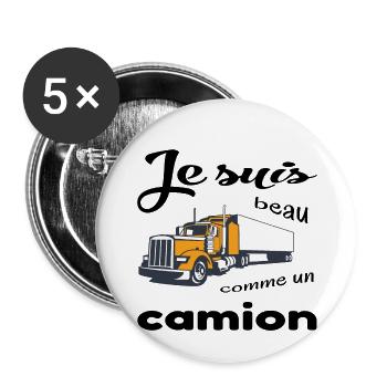 Je suis beau comme un camion - Lot de 5 petits badges (25 mm) - blanc - Devant