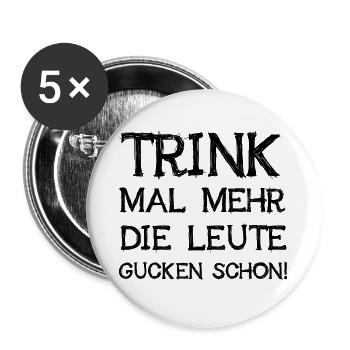 Trink Mal Mehr Die Leute Gucken Schon Bier Saufen - Buttons klein 25 mm (5er Pack) - Weiß - Vorne