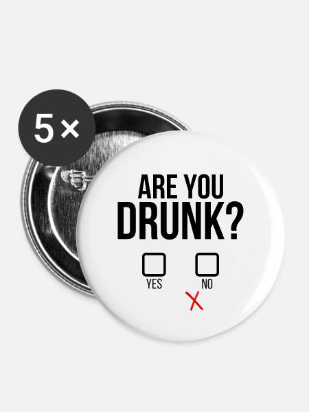 Are you drunk? - Buttons klein 25 mm (5er Pack) - Weiß