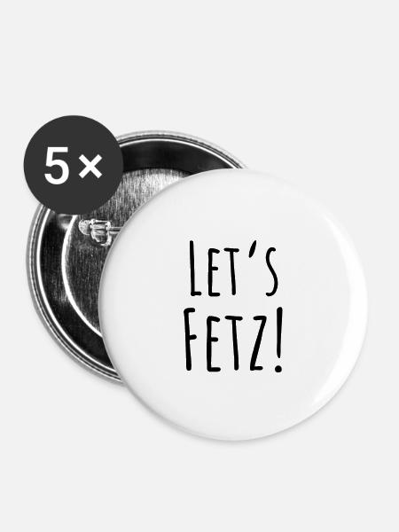 Statement "Let's fetz" in schwarz - Buttons klein 25 mm (5er Pack) - Weiß