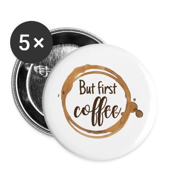 But first coffee /coffee lover /Coffee Love - Buttons small 1''/25 mm (5-pack) - white - Front