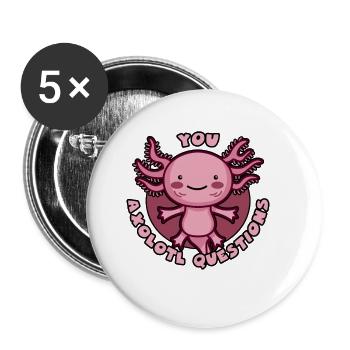 Axolotl Axolotl Questions Amphibe Funny Gift - Buttons small 1''/25 mm (5-pack) - white - Front