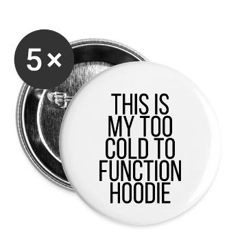 This is my too cold to function hoodie - Lot de 5 petits badges (25 mm) - blanc - Devant