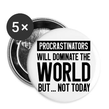 Procrastinators will dominate the world but ... - Buttons small 1''/25 mm (5-pack) - white - Front