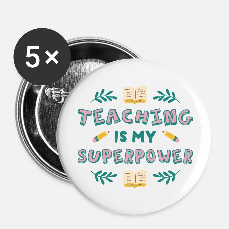 Teaching is my superpower Teaching is my superpowe - Buttons klein 25 mm (5er Pack) - Weiß