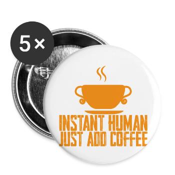 Instant Human, Just Add Coffee 4 - Buttons klein 25 mm (5er Pack) - Weiß - Vorne