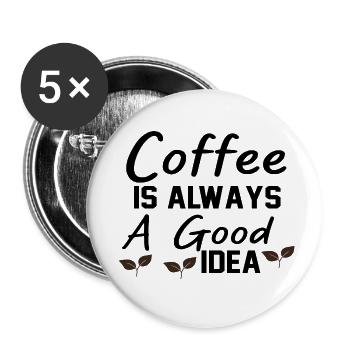 Coffee Is always A Good Idea - Buttons small 1''/25 mm (5-pack) - white - Front