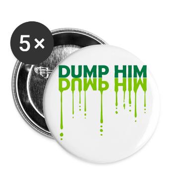dump him Zitat Logo - Buttons klein 25 mm (5er Pack) - Weiß - Vorne