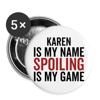 Karen is My Name Spoiling is My Game - Buttons small 1''/25 mm (5-pack) - white - Front