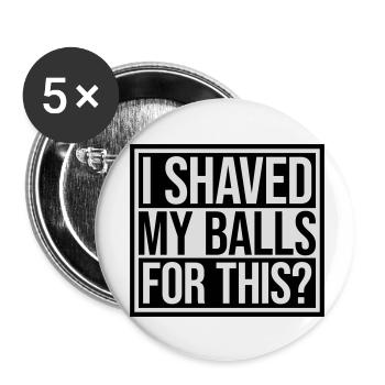 Je me suis rasé les couilles - Lot de 5 petits badges (25 mm) - blanc - Devant