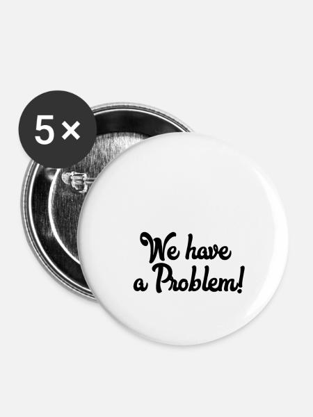 Houston we have a problem - Buttons klein 25 mm (5er Pack) - Weiß
