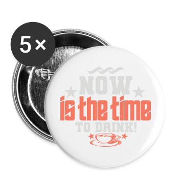 NOW IS THE TIME TO DRINK - Buttons small 1''/25 mm (5-pack) - white - Front