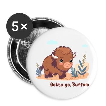Gotta go, Buffalo - Lot de 5 petits badges (25 mm) - blanc - Devant