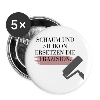 Schaum und Silikon halten so einige Gebäude zusam. - Buttons klein 25 mm (5er Pack) - Weiß - Vorne