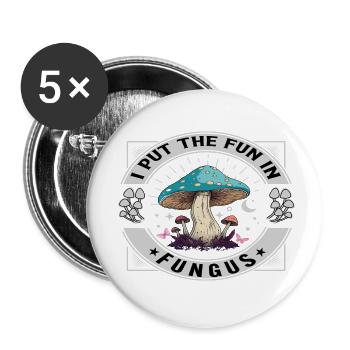 I put the Fun in Fungus - Buttons klein 25 mm (5er Pack) - Weiß - Vorne