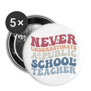 Never Underestimate a Public School Teacher - Buttons small 1''/25 mm (5-pack) - white - Front