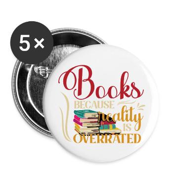 Books, because reality is overrated - Buttons small 1''/25 mm (5-pack) - white - Front