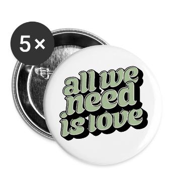 All We Need Is Love Statement - Buttons klein 25 mm (5er Pack) - Weiß - Vorne
