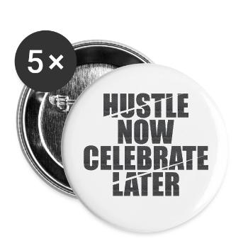 Hustle Now Celebrate Later - Buttons small 1''/25 mm (5-pack) - white - Front