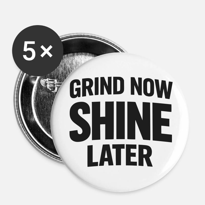 Grind Now Shine Later - Buttons small 1''/25 mm (5-pack) - white