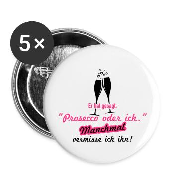 Prosecco oder ich - Buttons klein 25 mm (5er Pack) - Weiß - Vorne