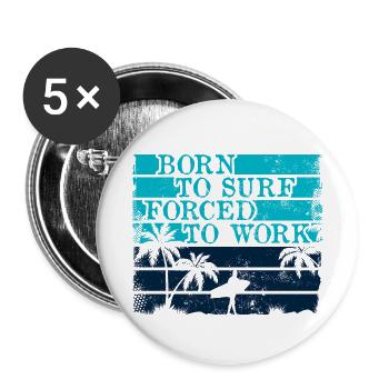 Born surf forced to work surfen - sommer - beach - Buttons klein 25 mm (5er Pack) - Weiß - Vorne