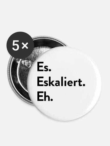 Es. Eskaliert. Eh. - Buttons klein 25 mm (5er Pack) - Weiß