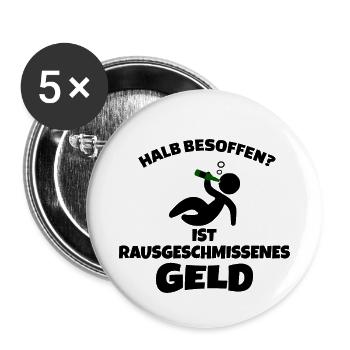 Halb Besoffen ist rausgeschmissenes Geld - Buttons klein 25 mm (5er Pack) - Weiß - Vorne