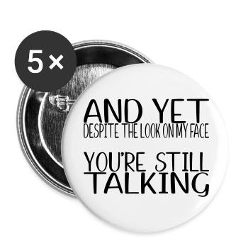 SVG And Yet Youre Still Talking - Buttons small 1''/25 mm (5-pack) - white - Front