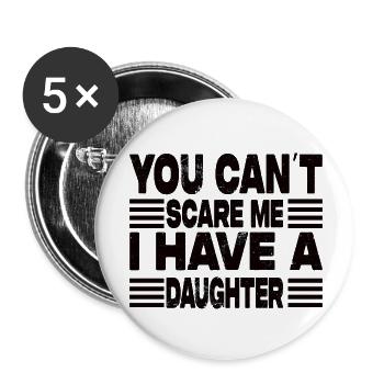 I Have A Daughter - Buttons klein 25 mm (5er Pack) - Weiß - Vorne