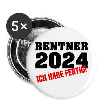 Rentner 2024 Ich Habe Fertig! Ruhestand Geschenk - Buttons klein 25 mm (5er Pack) - Weiß - Vorne