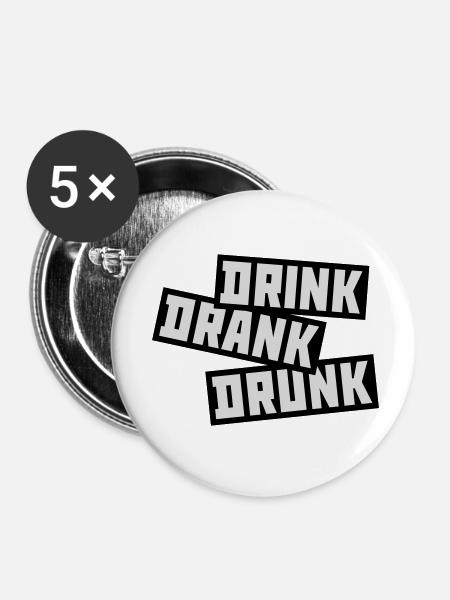 drink drank drunk Zitat - Buttons klein 25 mm (5er Pack) - Weiß