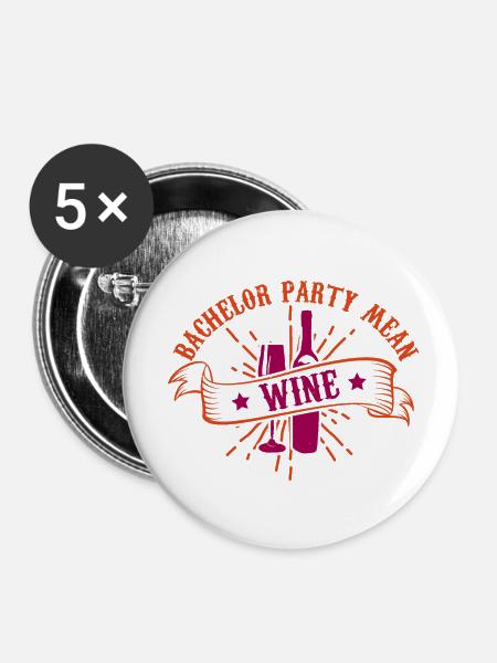 JUNGGESELLENABSCHIED BEDEUTET WEIN - Buttons klein 25 mm (5er Pack) - Weiß