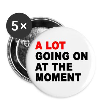 A Lot Going On At The Moment - Buttons small 1''/25 mm (5-pack) - white - Front