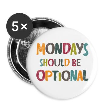 Les lundis devraient être facultatifs - Lot de 5 petits badges (25 mm) - blanc - Devant