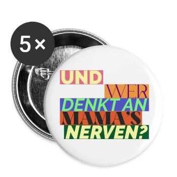 Und Wer Denkt An Mama's Nerven? Geschenk für Mama - Buttons klein 25 mm (5er Pack) - Weiß - Vorne