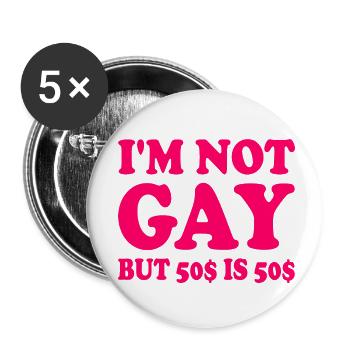 I'm not gay but 50$ is 50$ - Buttons small 1''/25 mm (5-pack) - white - Front