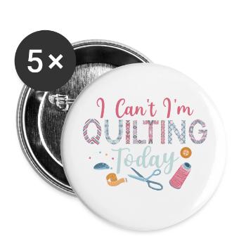 I Can't I'm Quilting Today Sewing Quilter - Buttons small 1''/25 mm (5-pack) - white - Front